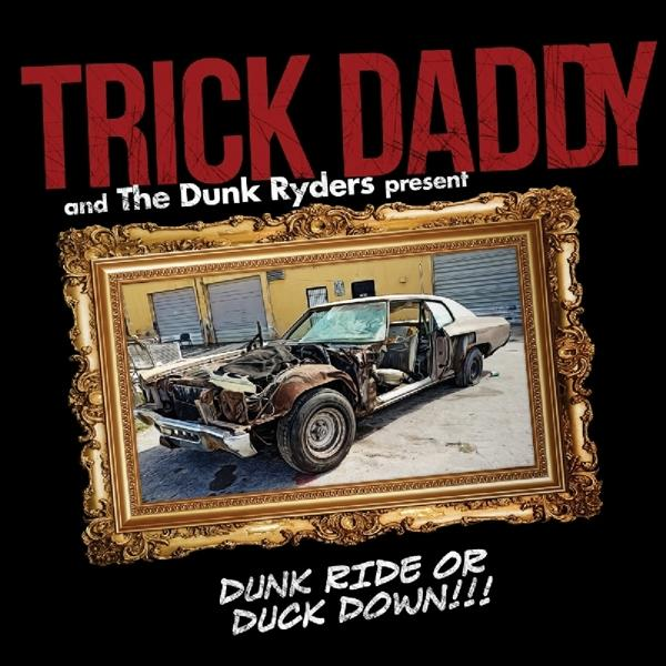 Trick Daddy - Dunk Ride Or Duck Down  - (CD)