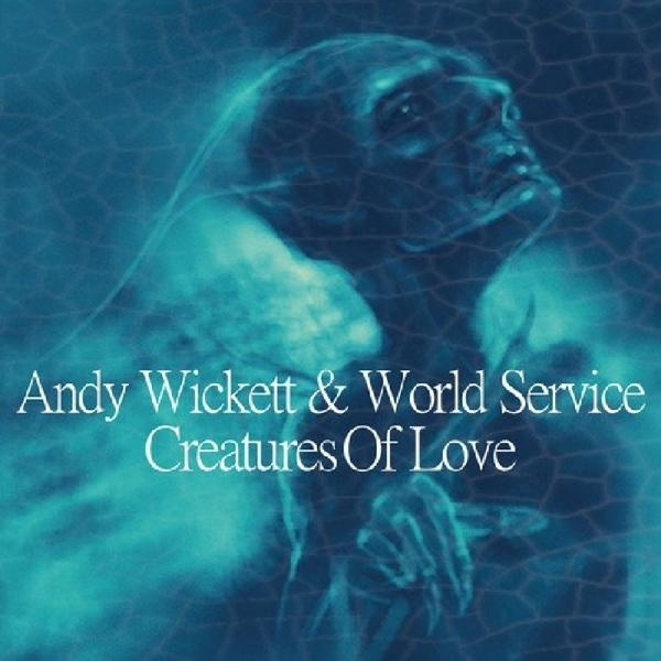 Andy & Creatures (CD) - World Service Love Wickett - Of