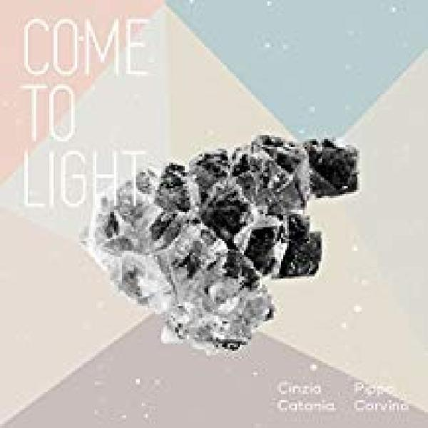 Cinzia Catania & Pippo Corvino - Come To Light  - (CD)