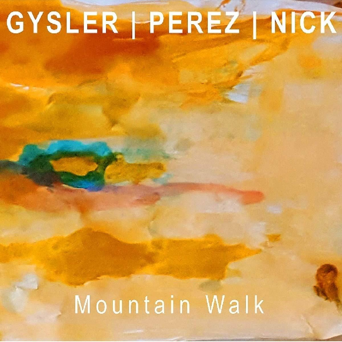 Gysler/Perez/Nick - Mountain Walk  - (CD)