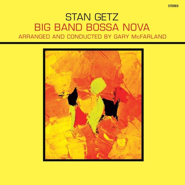 Album borító: absztrakt művészet narancs, sárga és piros árnyalatokban. Cím: Stan Getz Big Band Bossa Nova.