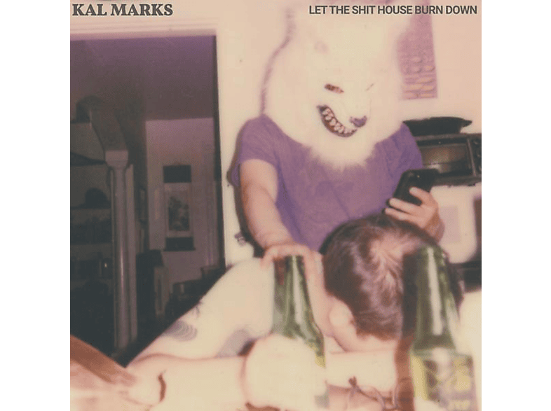Kal Marks - LET THE SHIT HOUSE BURN..  - (Vinyl)