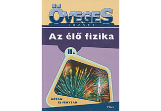 Öveges József - Az élő fizika II. - Hőtan és fénytan