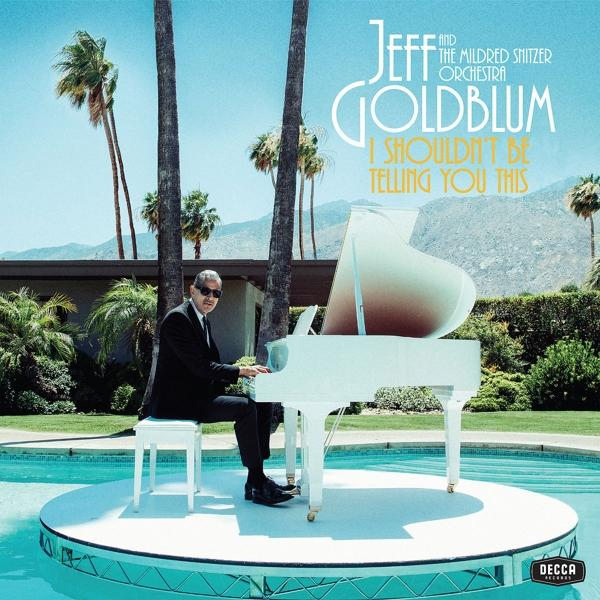 Jeff Goldblum, The Mildred Snitzer Orchestra - I Shouldn't Be Telling You This  - (CD)