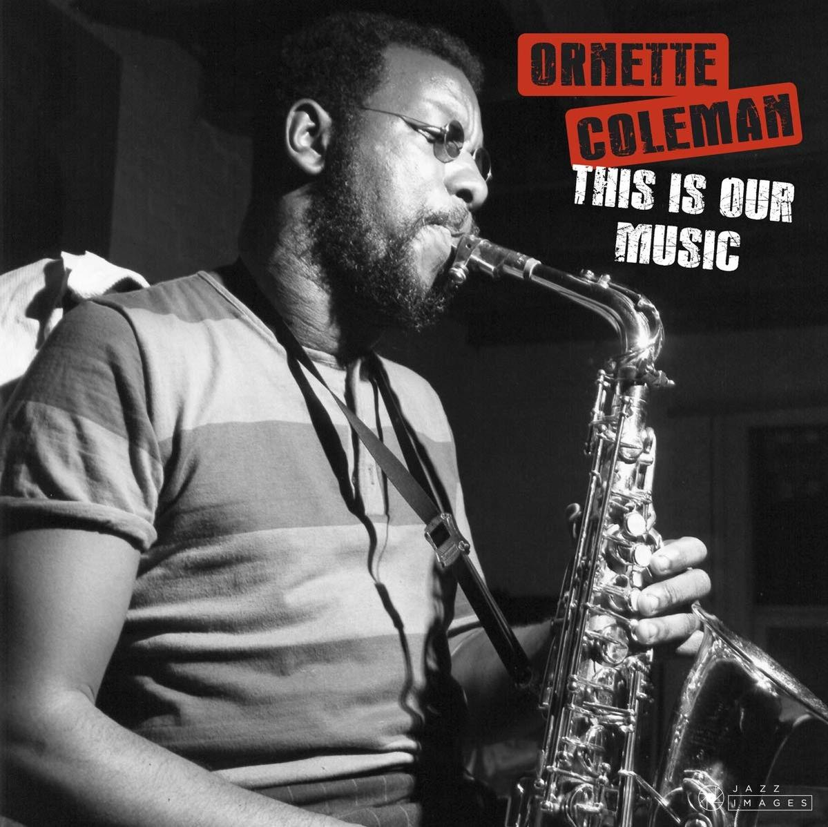 Album borító: Ornette Coleman szaxofonozik, szöveggel: This Is Our Music, Jazz Images felirat.