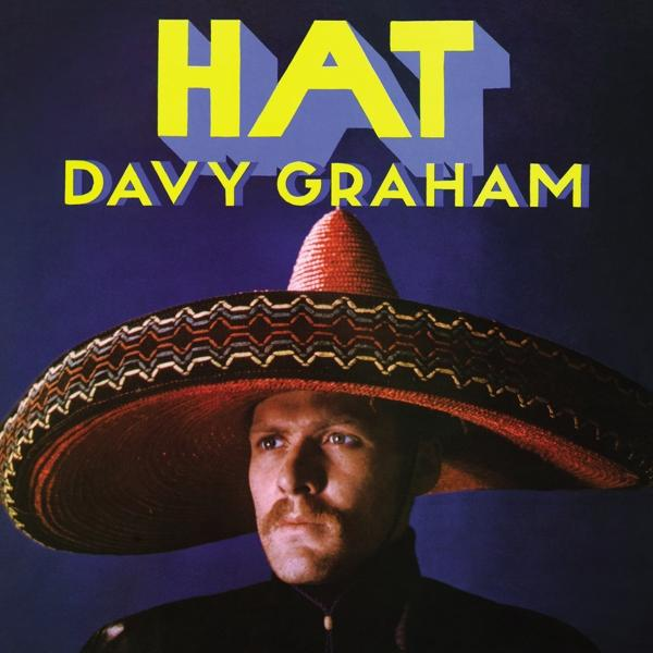 Albumcover. Ein Mann mit Sombrero und Schnurrbart. Der Text lautet 'HAT' und 'Davy Graham' in Gelb und Blau.