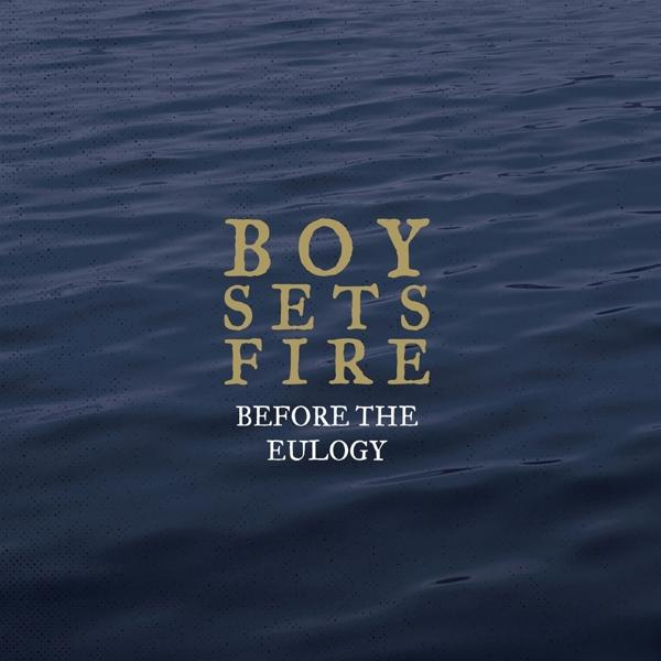 Albumcover mit Wasserhintergrund, Text 'BOY SETS FIRE' und 'BEFORE THE EULOGY'.