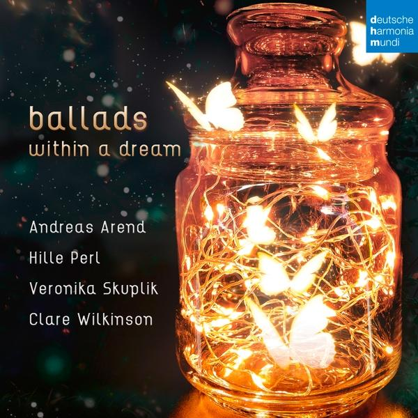 Andreas Arend, Veronika Skuplik, Clare Wilkinson, Perl Hille - Ballads within a Dream  - (CD)