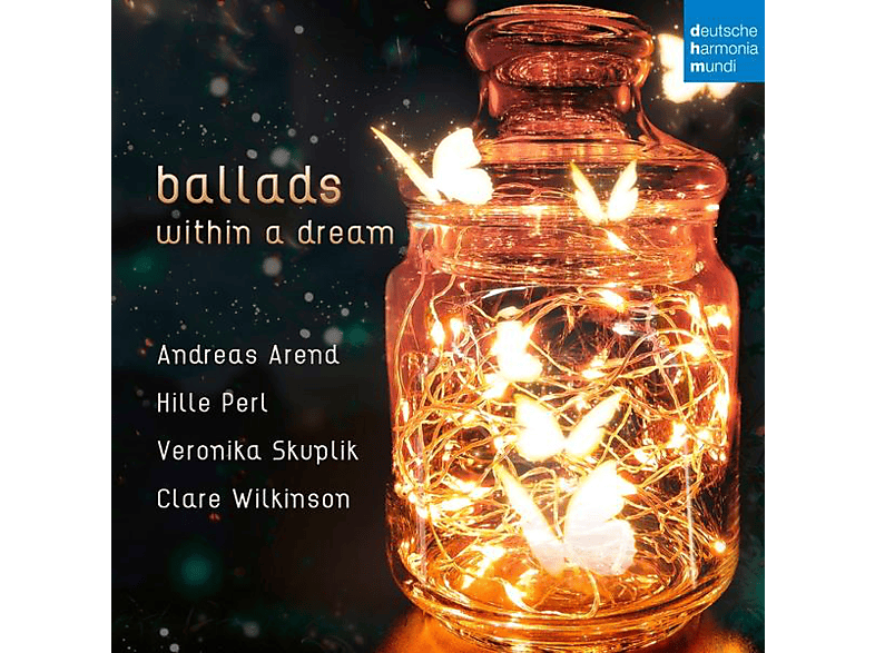 Andreas Arend, Veronika Skuplik, Clare Wilkinson, Perl Hille – Ballads within a Dream – (CD)