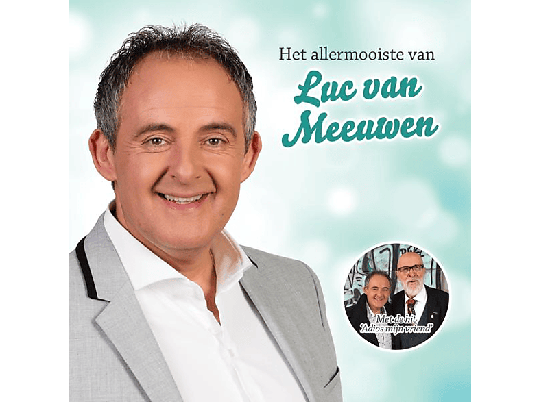 Luc Van Meeuwen - ADIOS MIJN VRIEND - HET ALLERMOOIST