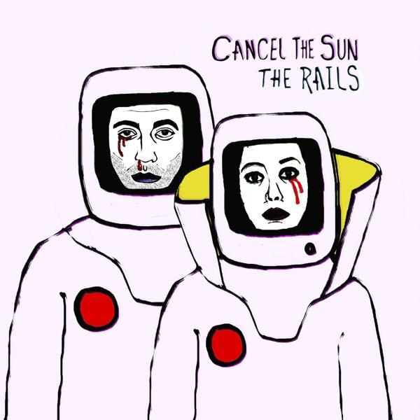 The Rails - CANCEL THE SUN  - (Vinyl)