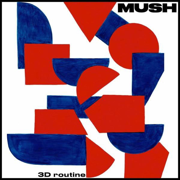 Mush - 3D (LP ROUTINE + - Download)