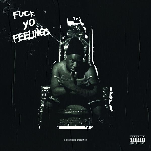 Pochette d'album : Fond noir, homme sur un trône, texte 'FUCK YO FEELINGS' et mention parental.
