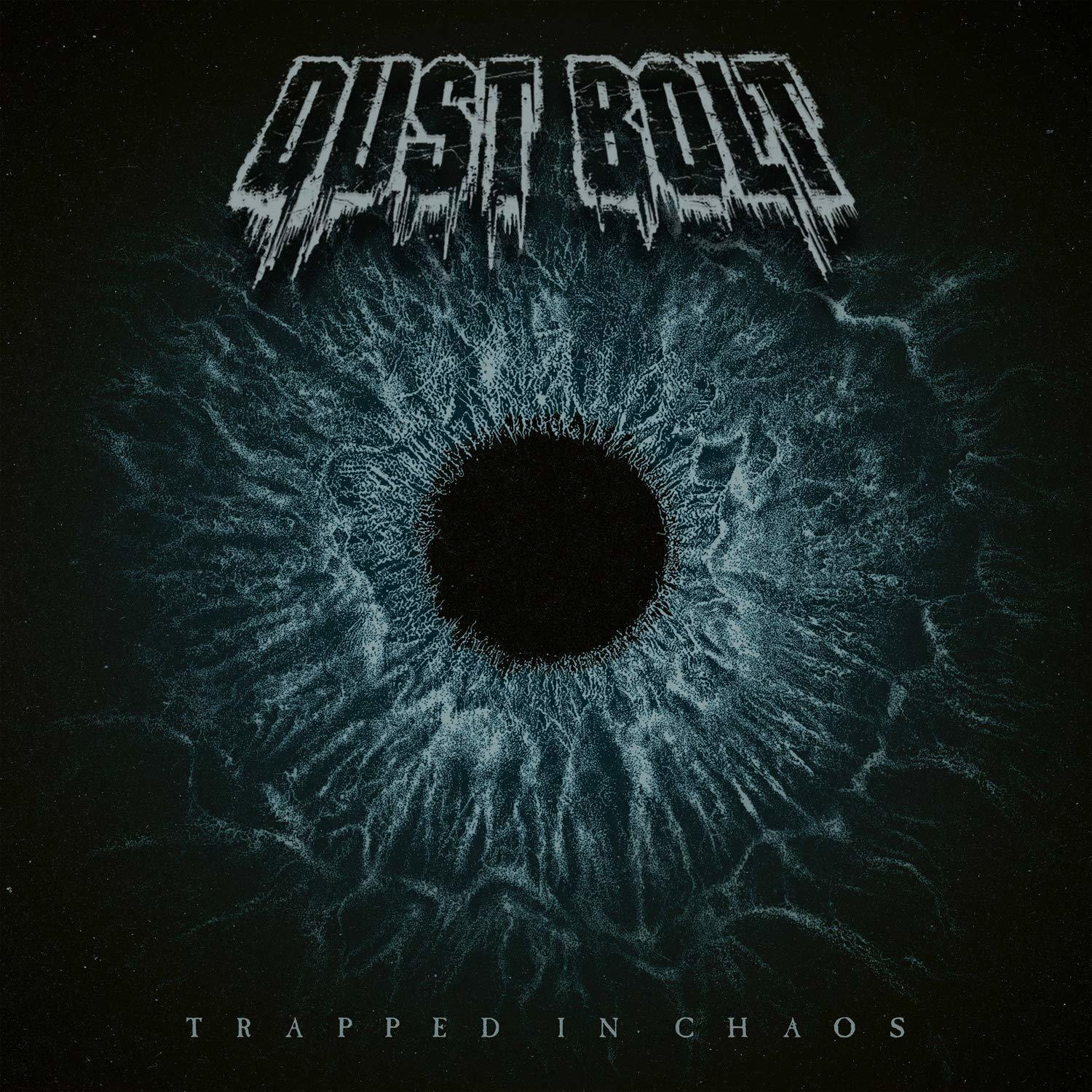Albumcover: Ein Auge mit dunkler Pupille und blauer Iris. Text: Dust Bolt, Trapped in Chaos.