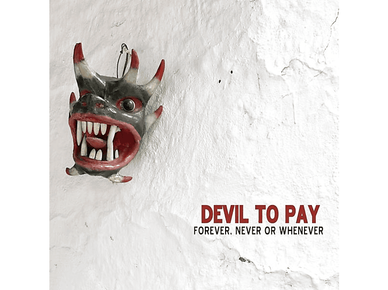 Devil To Pay (CD) NEVER - - OR.. FOREVER