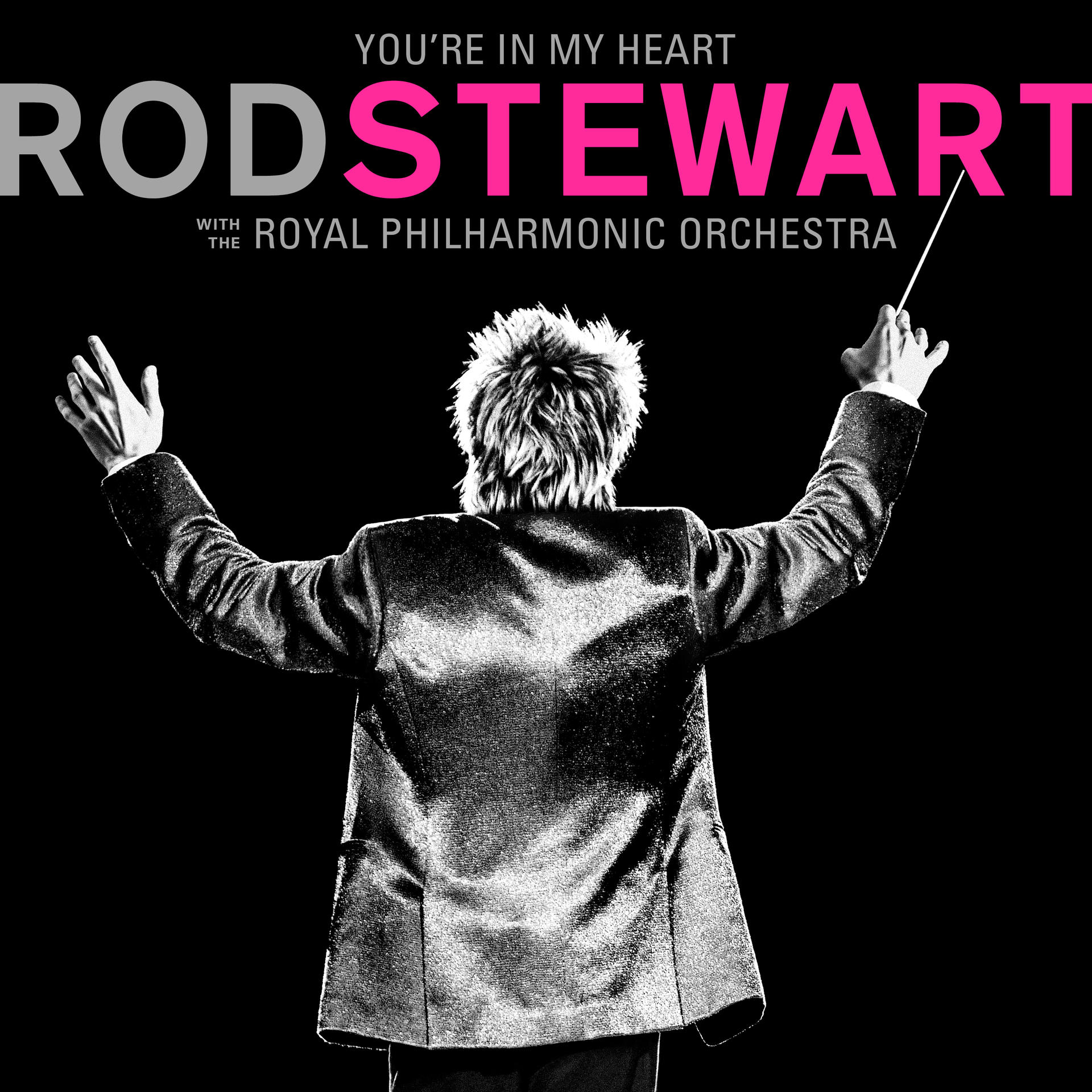 Rod Stewart album borítója. Férfi vezényli a zenekart, szöveg: Rod Stewart, You're in my heart.
