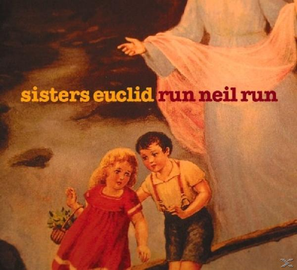 The Sisters Euclid - - (CD) Run Neil Run
