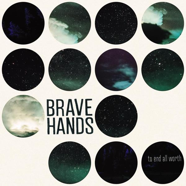 Brave Hands - To End All - Worth (Vinyl)