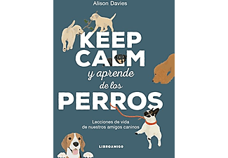 Keep Calm y aprende de los perros - Alison Davies