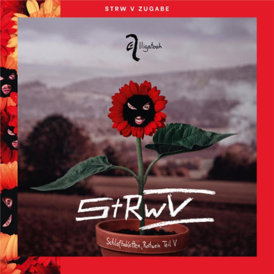 Albumcover: Rote Blume mit Gesicht in einem Topf. Text: StrwV Zugabe, Alligatoah, Schlaftabletten, Rotwein Teil V.