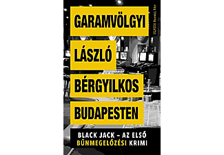 Garamvölgyi László - Bérgyilkos Budapesten - Black Jack - Az első bűnmegelőzési krimi