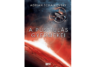Adrian Tchaikovsky - A pusztulás gyermekei