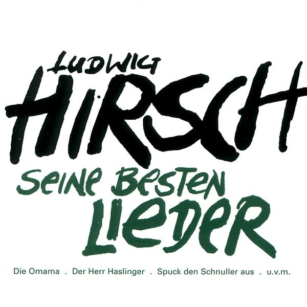 Albumcover von Ludwig Hirsch, 'Seine Besten Lieder'. Schwarzer Text auf weißem Grund, darunter grüner Text. Enthält Songtitel.