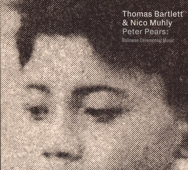(CD) Nico Bartlett, - Music Thomas Ceremonial Peter Muhly, & Pears:Balinese -