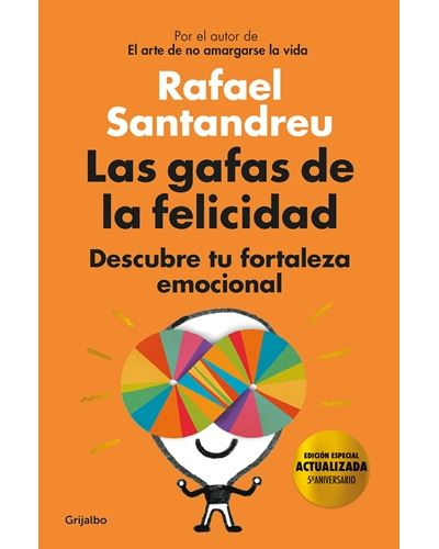 Las gafas de la felicidad: Descubre tu fortaleza emocional - Rafael Santandreu