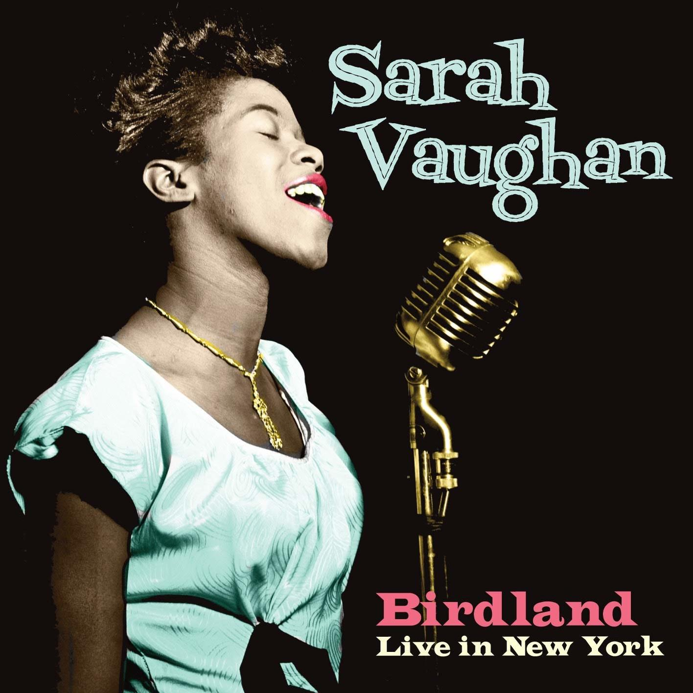Album borító. Sarah Vaughan mikrofonba énekel. Szöveg: Birdland, Live in New York.