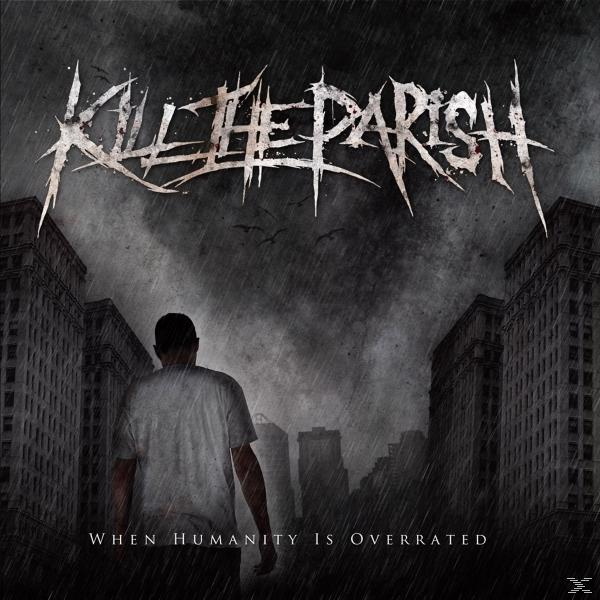 Kill The Parish - When Humanity Is Overrated  - (CD)