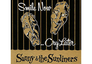 Sunny & The Sunliners - SMILE NOW CRY LATER | CD