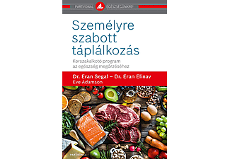 Dr. Eran Segal - Dr. Eran Elinav – Eve Adamson - Személyre szabott táplálkozás - Korszakalkotó program az egészség megőrzéséhez