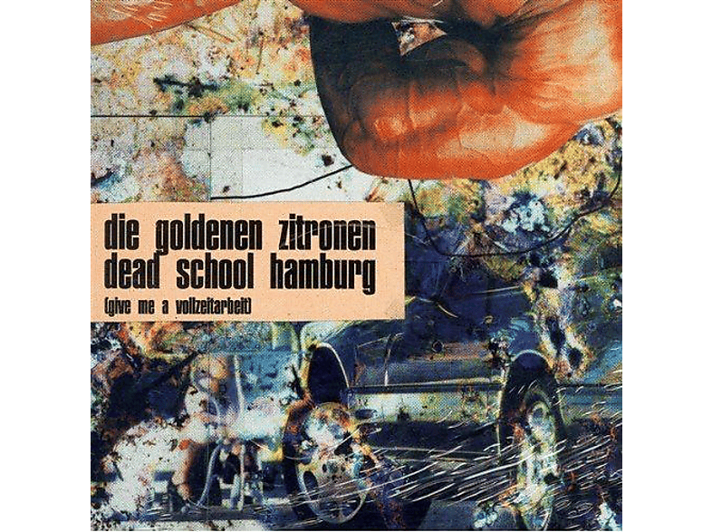 Die Goldenen Zitronen - Dead School Hamburg (Give Me A Vollzeitarbeit) - (Vinyl)