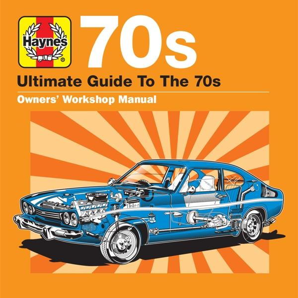 Coupe de voiture bleue, fond orange. Texte : 70s, Haynes, Ultimate Guide to the 70s.