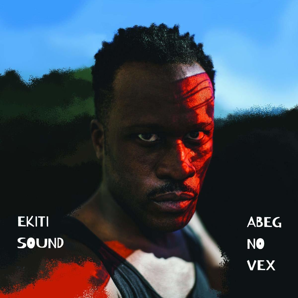 Ekiti Sound - Abeg No Vex Download) (LP - 