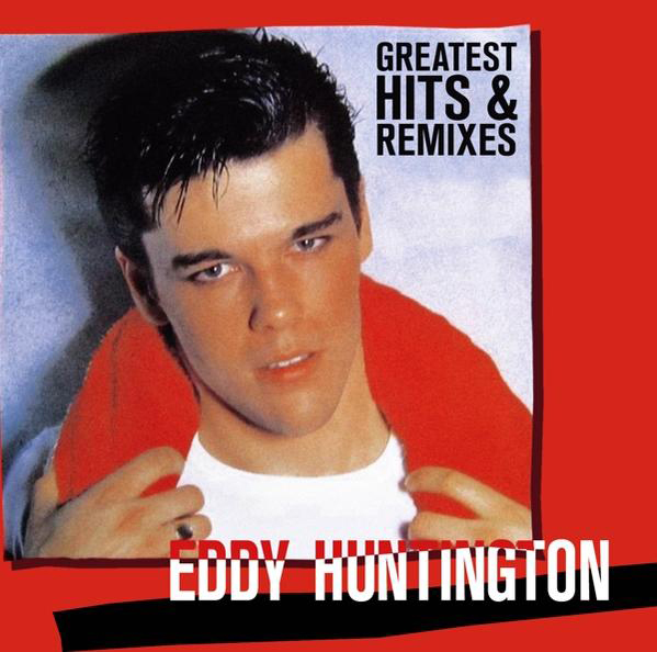 Albumcover: Mann mit schwarzem Haar und rotem Handtuch, weißes T-Shirt. Text: Greatest Hits & Remixes, Eddy Huntington.
