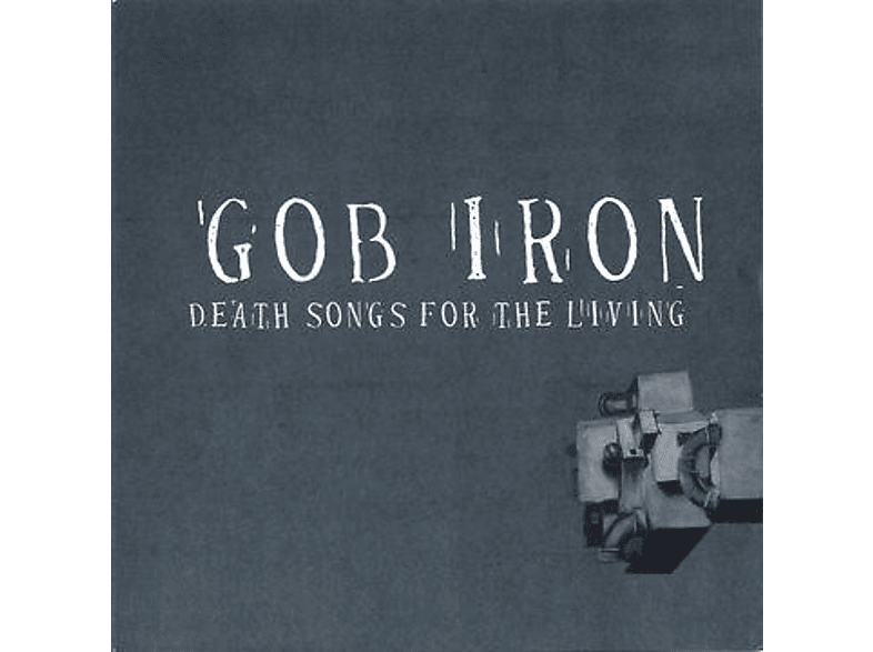 Gob Iron - DEATH SONGS FOR THE LIVING  - (CD)