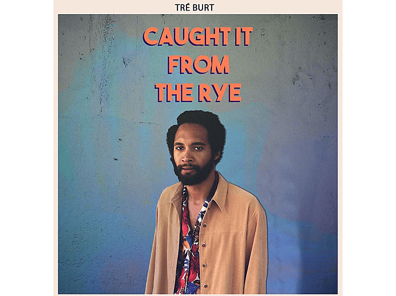 Tre Burt - CAUGHT IT FROM THE RYE  - (Vinyl)