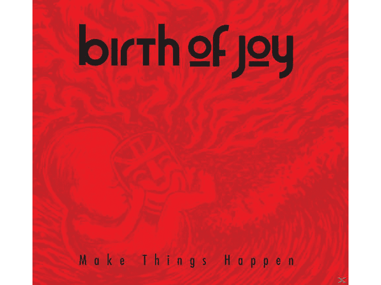 Birth Of Joy - MAKE THINGS HAPPEN  - (CD)