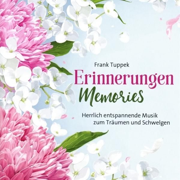 Albumcover mit rosa und weißen Blumen. Text: Frank Tuppek, Erinnerungen Memories. Entspannende Musik zum Träumen.