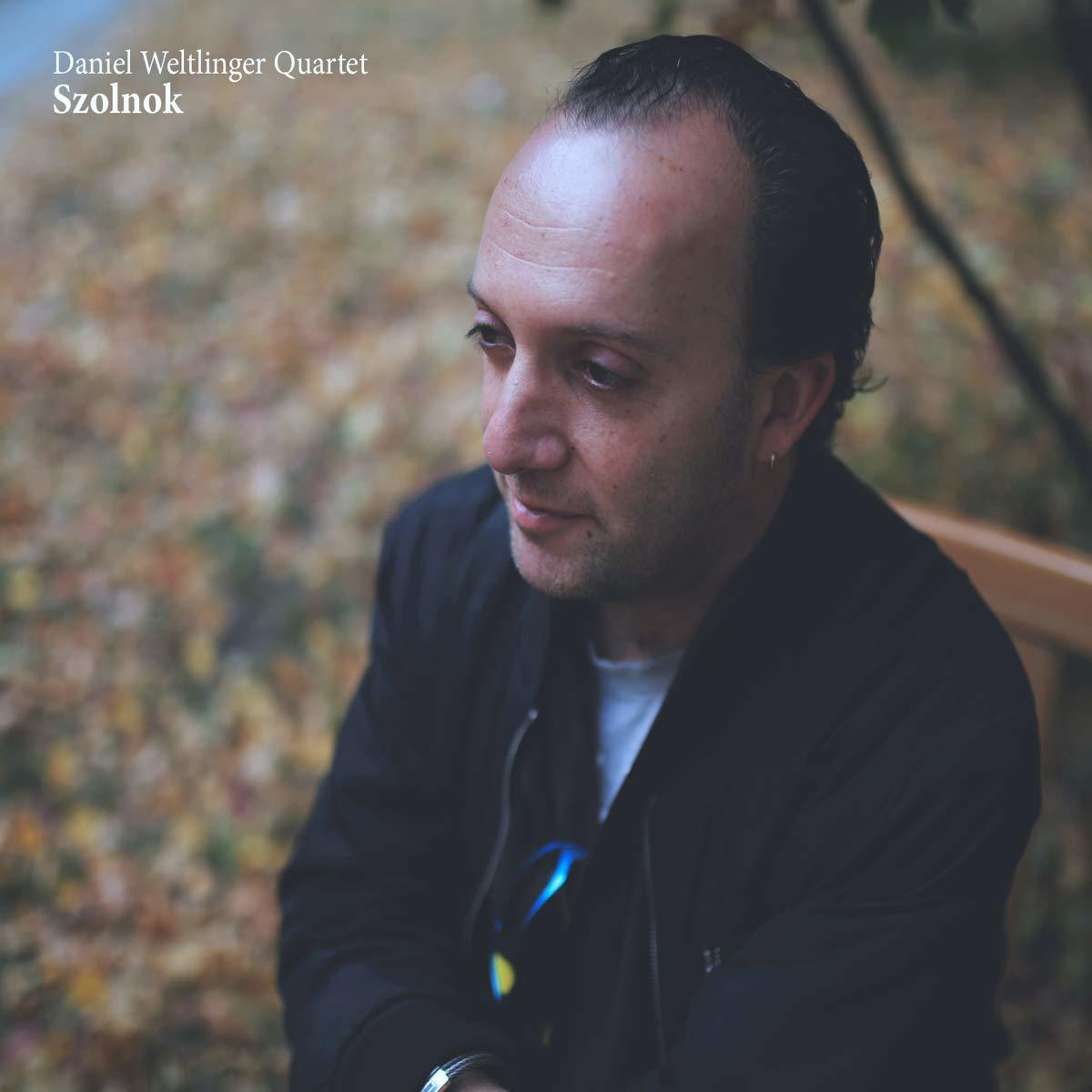 Daniel Weltlinger Quartett - Szolnok  - (CD)