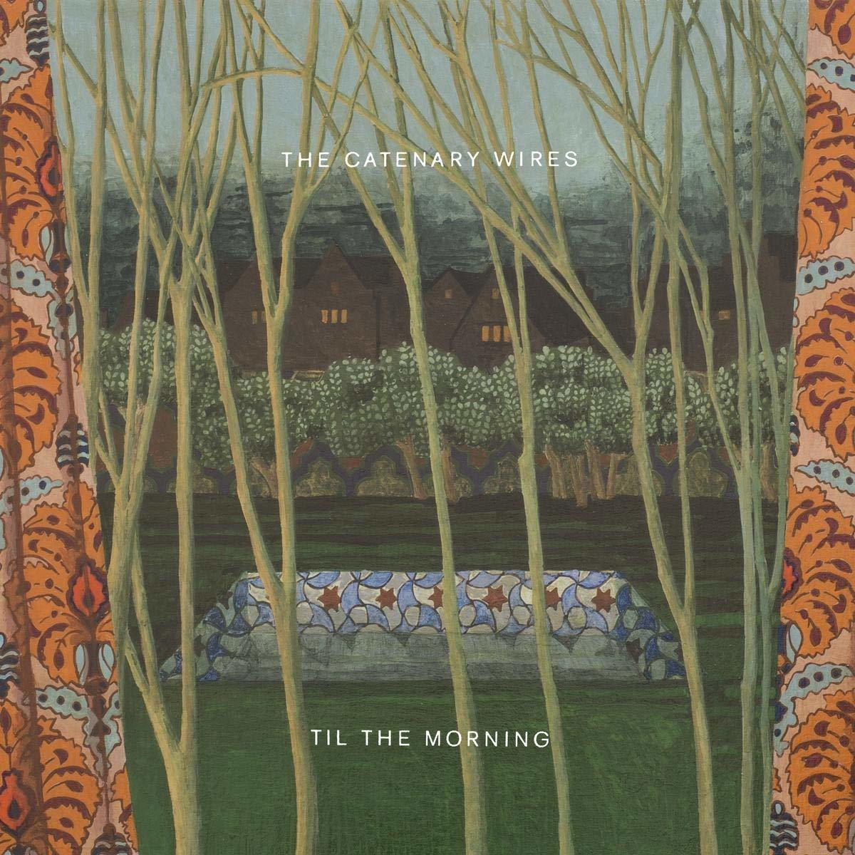 The Catenary Wires - Til The Morning  - (Vinyl)
