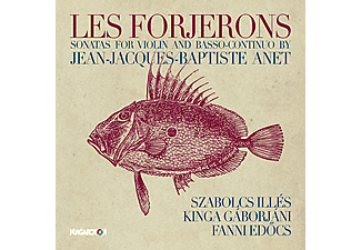 Illés Szabolcs, Gáborjáni Kinga, Edőcs Fanni - Jean-Jaques-Baptiste Anet: Les Forjerons - Sonatas For Violin And Basso-Continuo (CD)