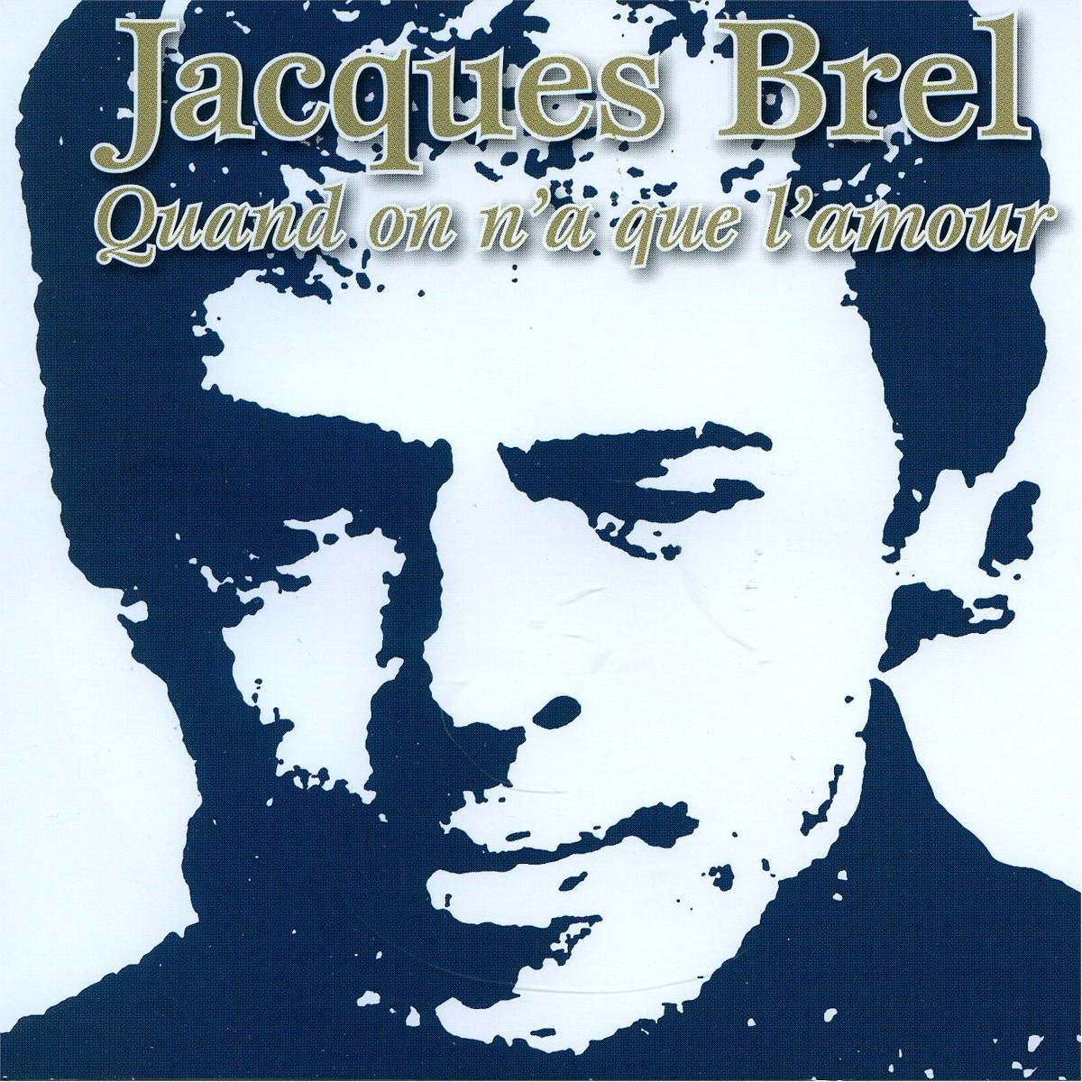 Une couverture de livre avec le titre "Jacques Brel" et la phrase "Quand on n'a que l'amour".