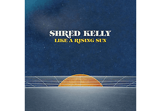 Shred Kelly - LIKE A RISING SUN  - (Vinyl)