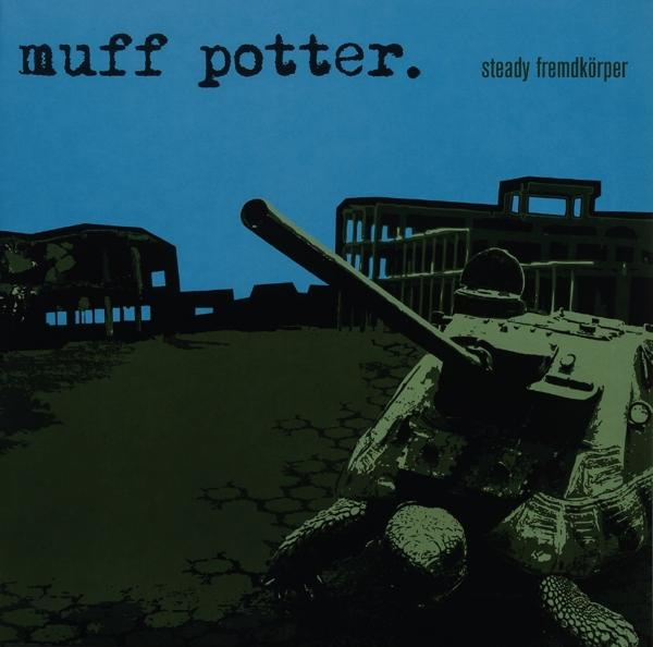 Albumcover, ein Panzer und ein Gebäude in einer blau-grünen Umgebung mit den Worten 'muff potter'.