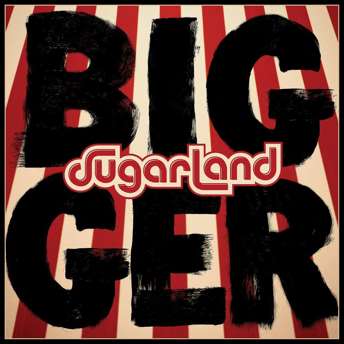 A Sugarland 'Bigger' album borítója, piros-fehér csíkok, fekete felirat.