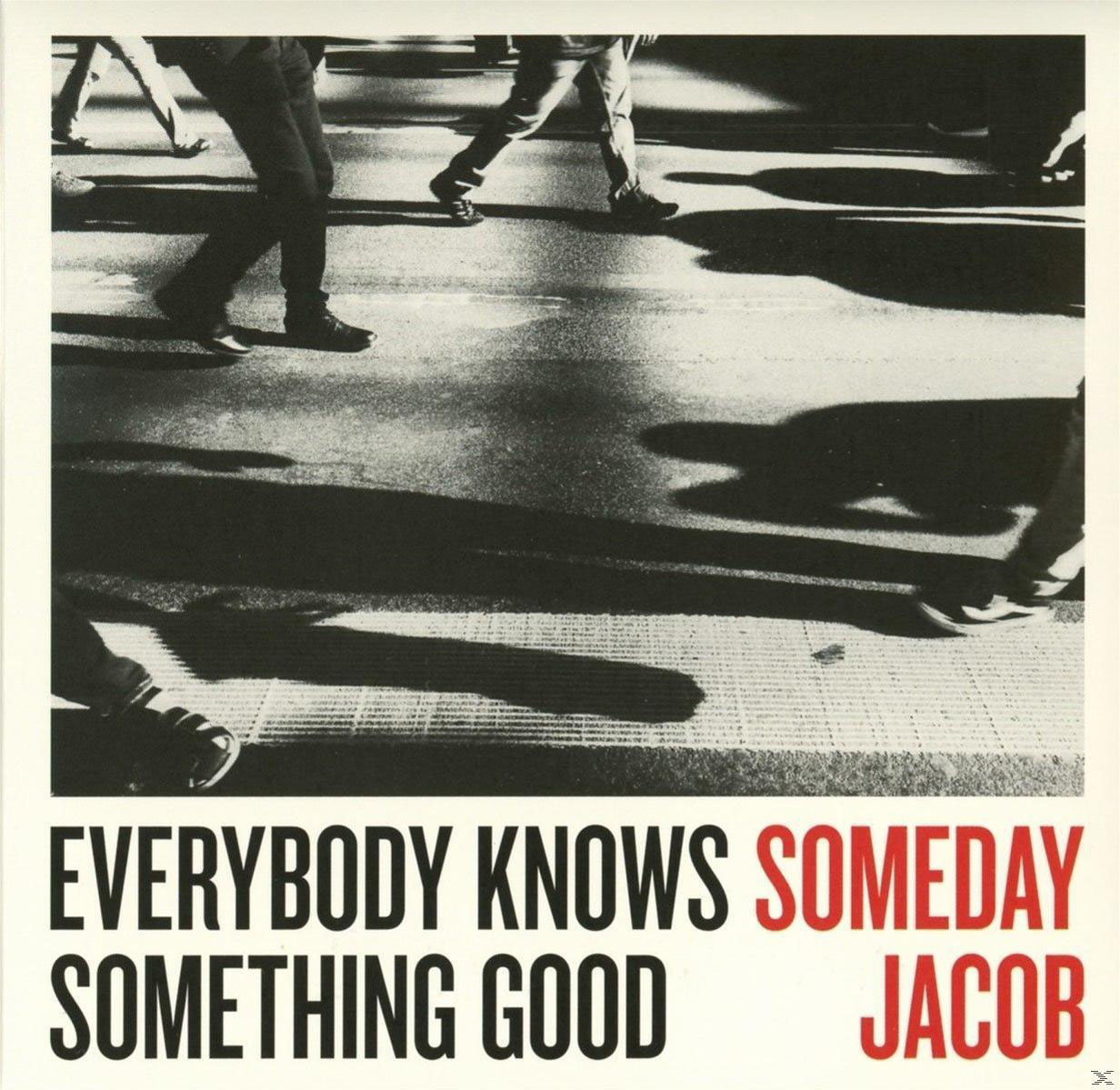 Good Jacob Everybody Something - (CD) Knows - Someday