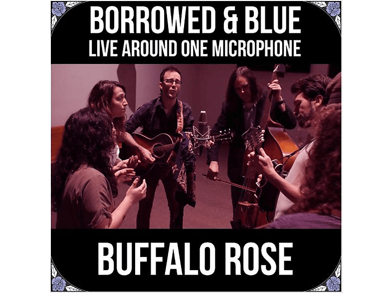 Buffalo Rose - BORROWED And BLUE: LIVE AROUND ONE MICROPHONE [CD]